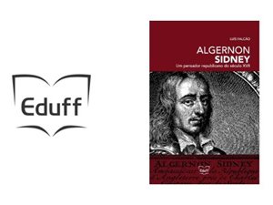 eduff-lanca-obra-sobre-o-pensador-algernon-sidney
