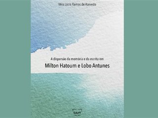 novo-livro-da-eduff-faz-estudo-comparativo-entre-obras-de-milton-hatoum-e-lobo-antunes